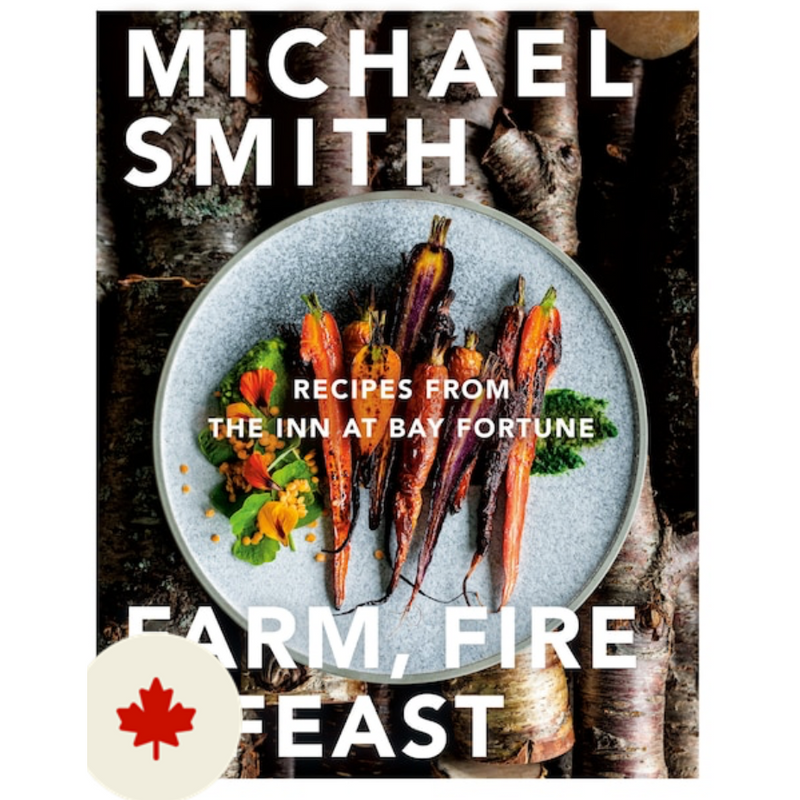 Farm, Fire & Feast: Recipes From the Inn at Bay Fortune
